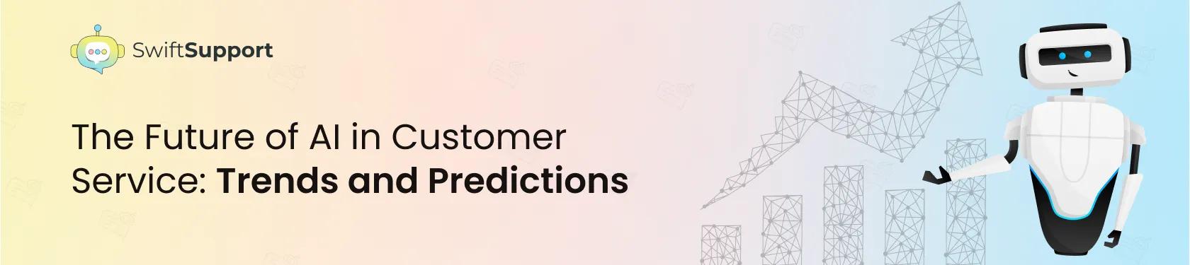 Banner image the future of AI in customer service: Trends and predictions