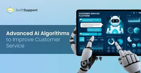 advanced ai algorithms to improve customer service